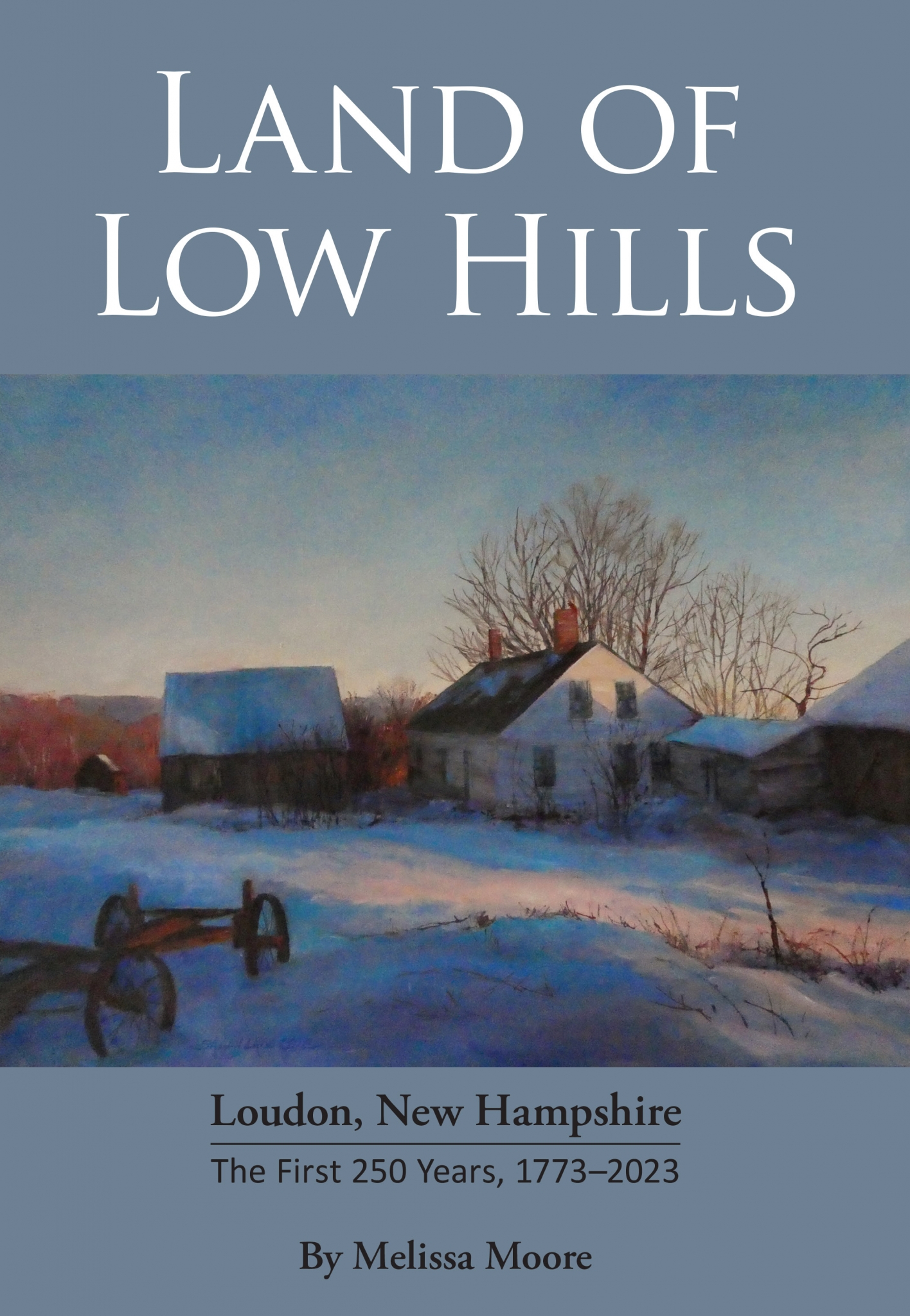 Land of Low Hills Loudon, New Hampshire the First 250 Years, 1773